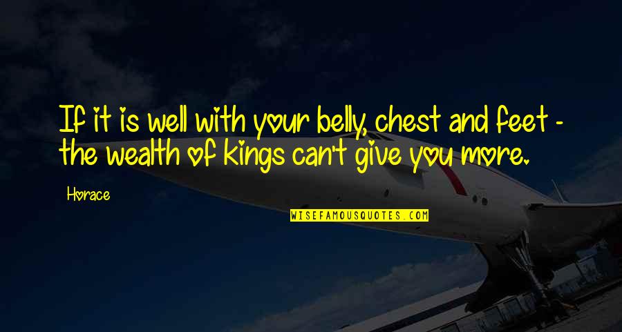Hinweise Quotes By Horace: If it is well with your belly, chest