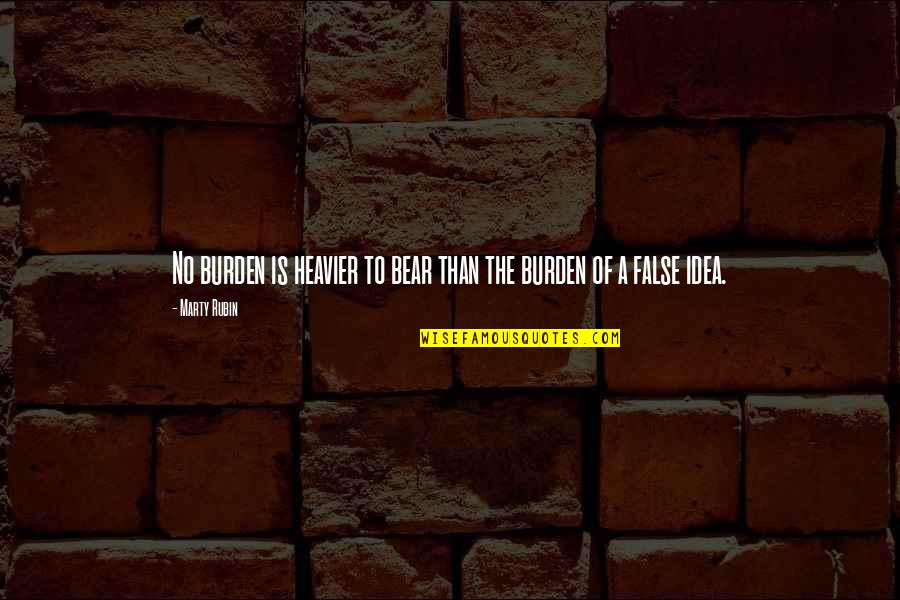 Hinza Quotes By Marty Rubin: No burden is heavier to bear than the
