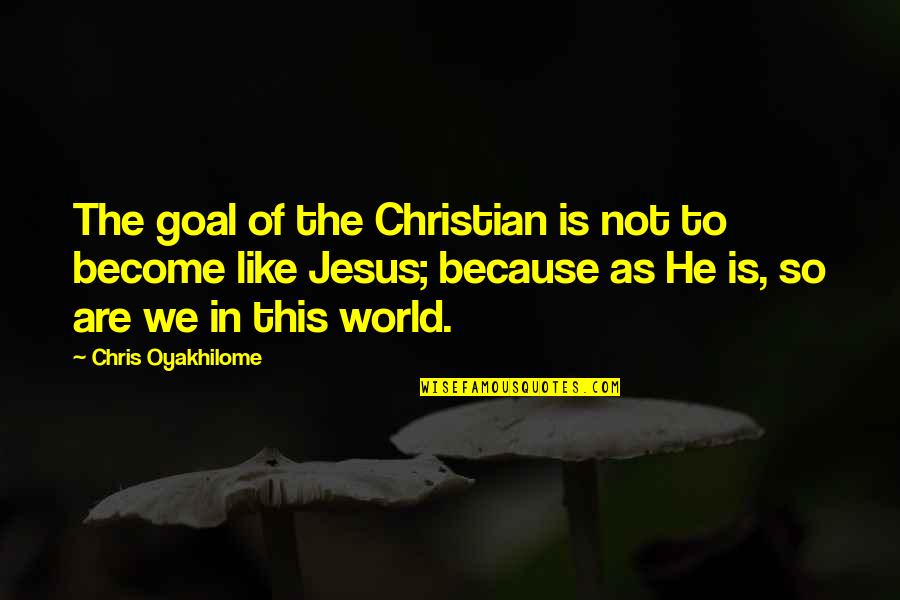 Hinzman Center Quotes By Chris Oyakhilome: The goal of the Christian is not to Hinzman Center Quotes By Chris Oyakhilome: The goal of the Christian is not to