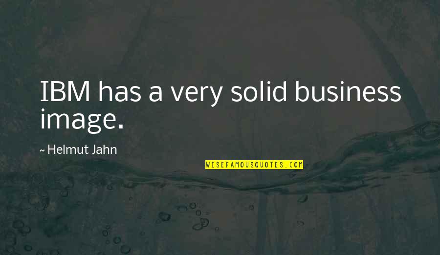 Hiob Quotes By Helmut Jahn: IBM has a very solid business image.