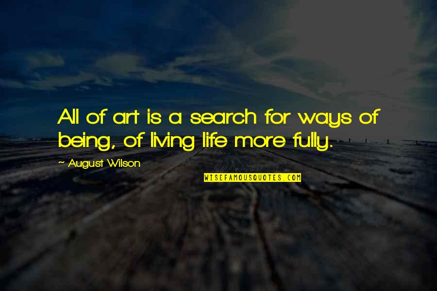 Hionis Whitehouse Quotes By August Wilson: All of art is a search for ways