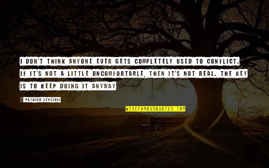 Hiotis Md Quotes By Patrick Lencioni: I don't think anyone ever gets completely used