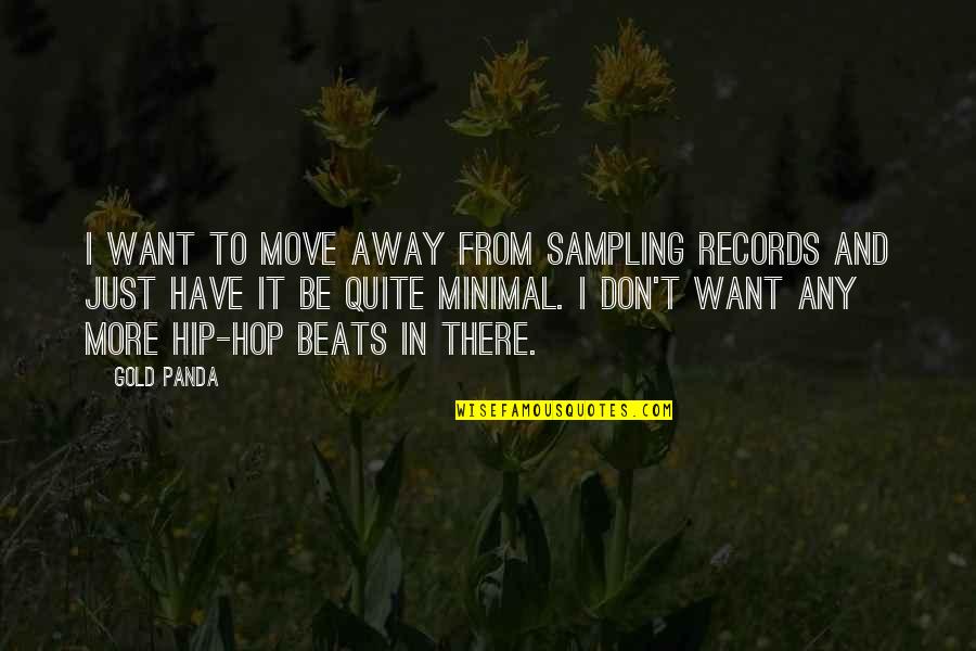 Hip Hop Beats Quotes By Gold Panda: I want to move away from sampling records