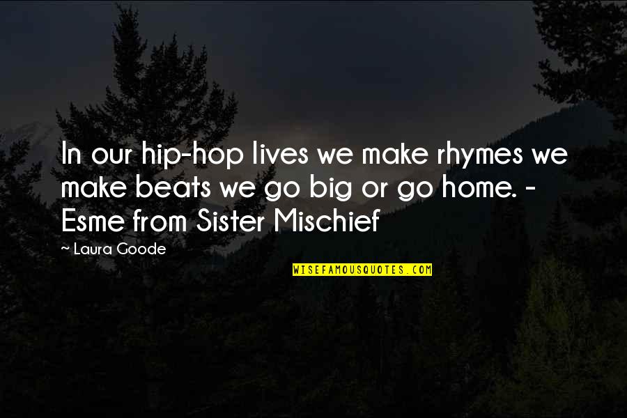 Hip Hop Beats Quotes By Laura Goode: In our hip-hop lives we make rhymes we