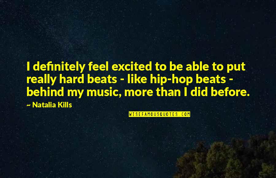 Hip Hop Beats Quotes By Natalia Kills: I definitely feel excited to be able to