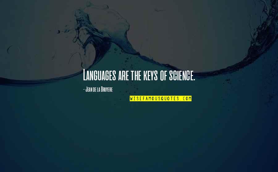 Hip Hop Guys Quotes By Jean De La Bruyere: Languages are the keys of science.