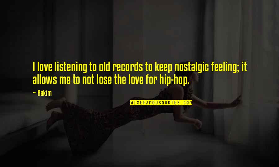 Hip Hop Love Quotes By Rakim: I love listening to old records to keep