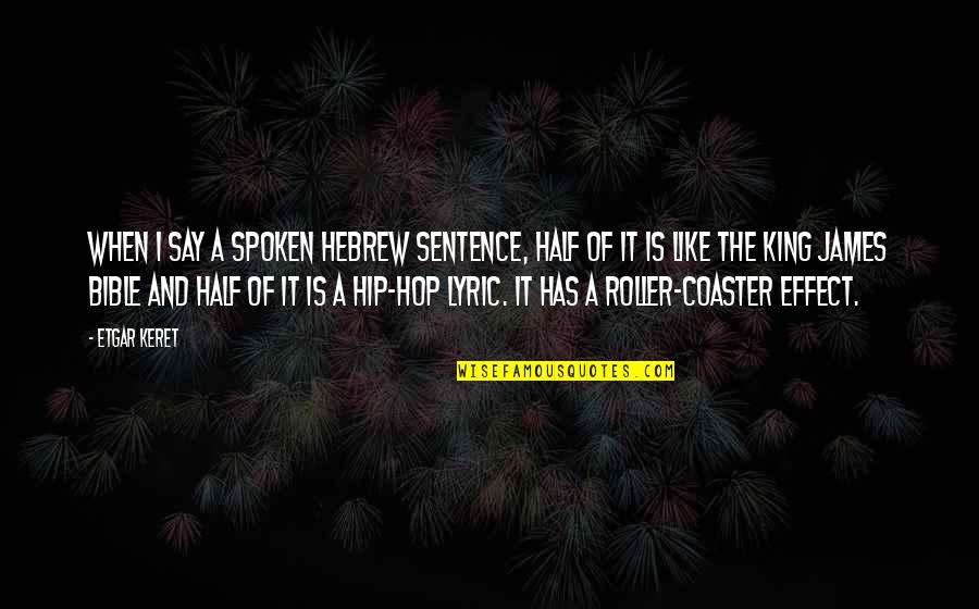 Hip Hop R&b Lyric Quotes By Etgar Keret: When I say a spoken Hebrew sentence, half Hip Hop R&b Lyric Quotes By Etgar Keret: When I say a spoken Hebrew sentence, half