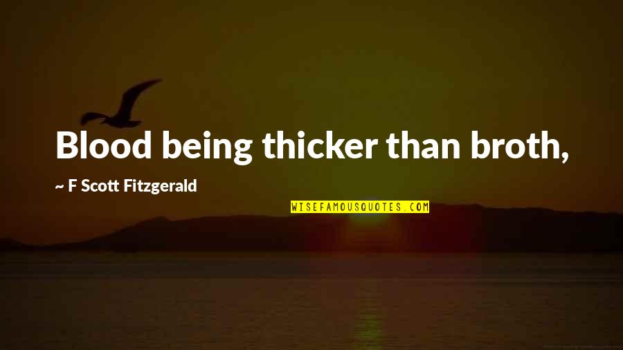 Hip Hop Rapper Quotes By F Scott Fitzgerald: Blood being thicker than broth,