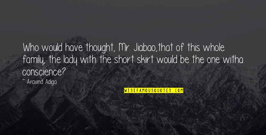 Hip Huggers Quotes By Aravind Adiga: Who would have thought, Mr. Jiabao,that of this