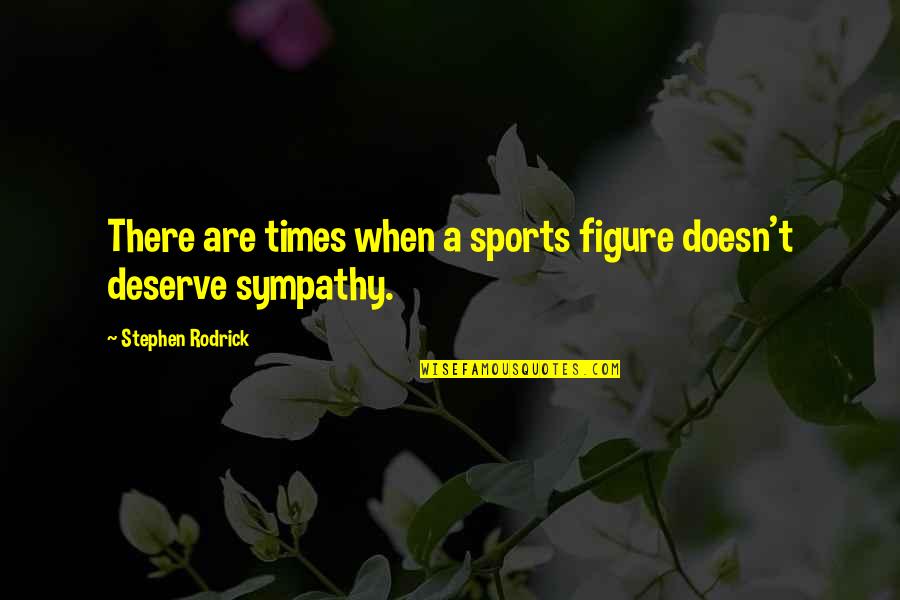 Hip Huggers Quotes By Stephen Rodrick: There are times when a sports figure doesn't