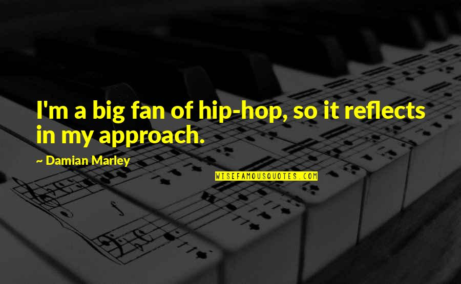 Hip Quotes By Damian Marley: I'm a big fan of hip-hop, so it