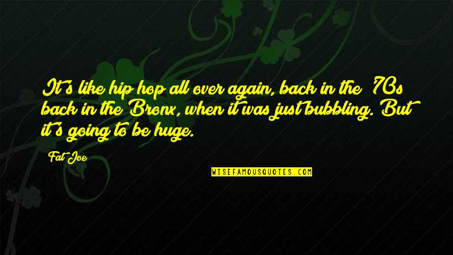 Hip Quotes By Fat Joe: It's like hip hop all over again, back