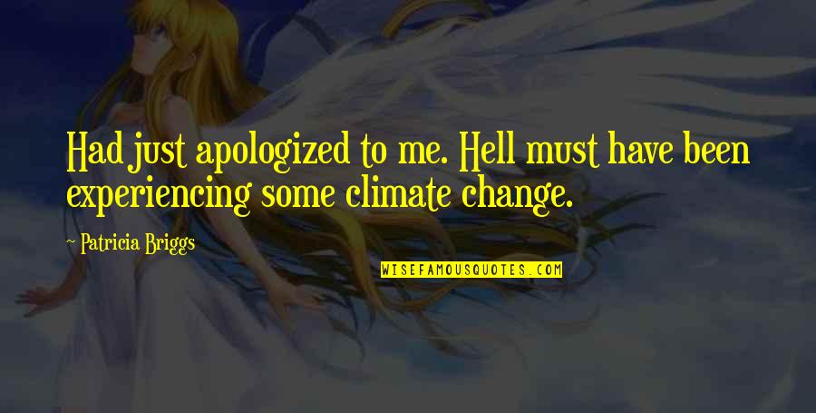 Hip Replacement Quotes By Patricia Briggs: Had just apologized to me. Hell must have
