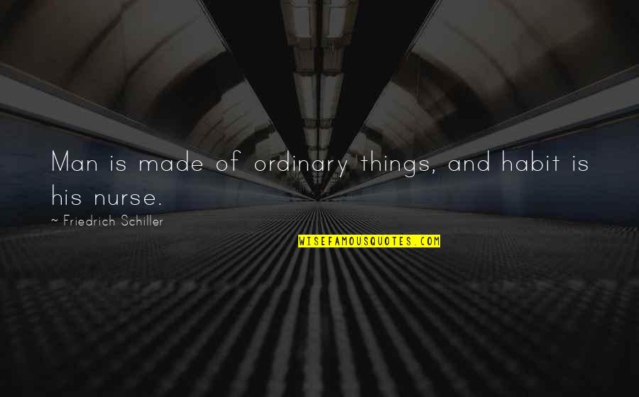 Hip Tattoo Quotes By Friedrich Schiller: Man is made of ordinary things, and habit