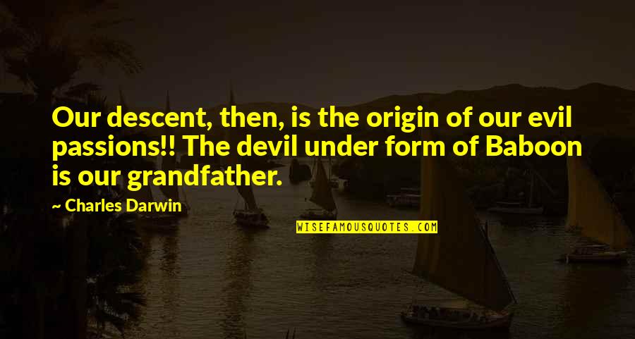 Hipaa Compliance Quotes By Charles Darwin: Our descent, then, is the origin of our Hipaa Compliance Quotes By Charles Darwin: Our descent, then, is the origin of our