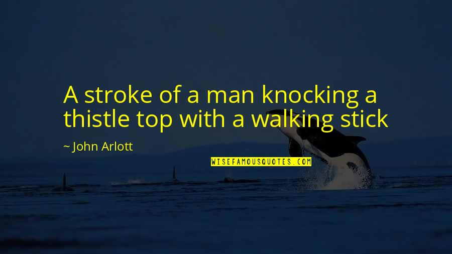 Hiphop Tamizha Quotes By John Arlott: A stroke of a man knocking a thistle