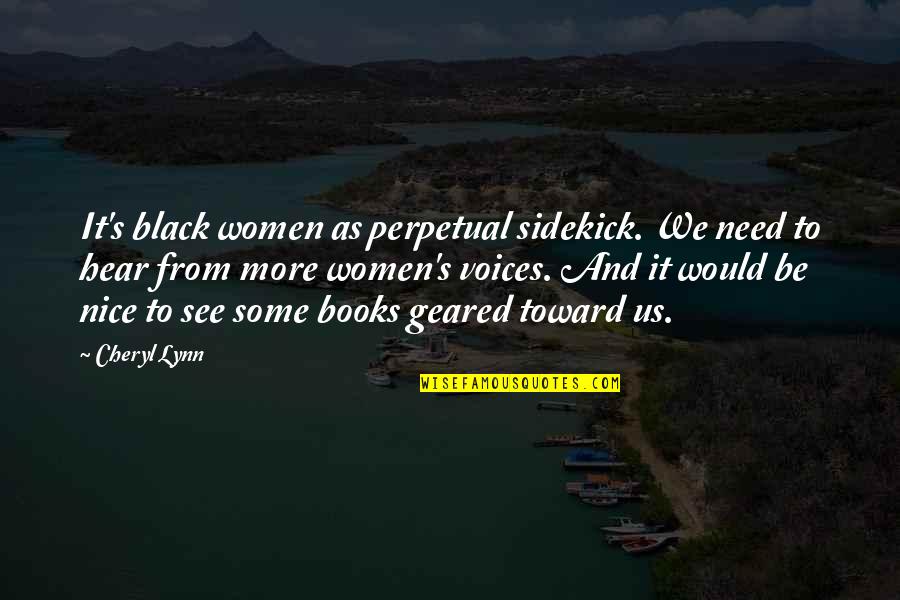 Hipicon Quotes By Cheryl Lynn: It's black women as perpetual sidekick. We need Hipicon Quotes By Cheryl Lynn: It's black women as perpetual sidekick. We need