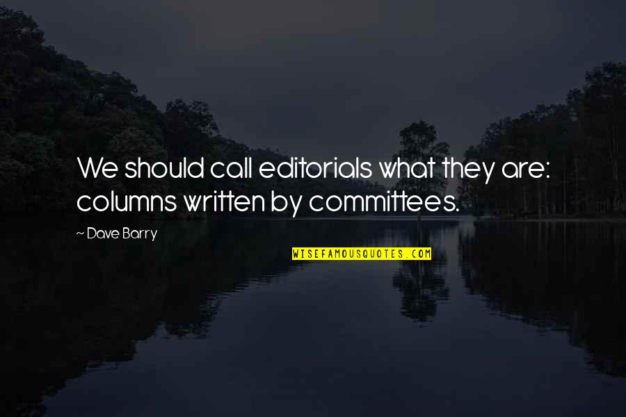 Hipness Quotes By Dave Barry: We should call editorials what they are: columns