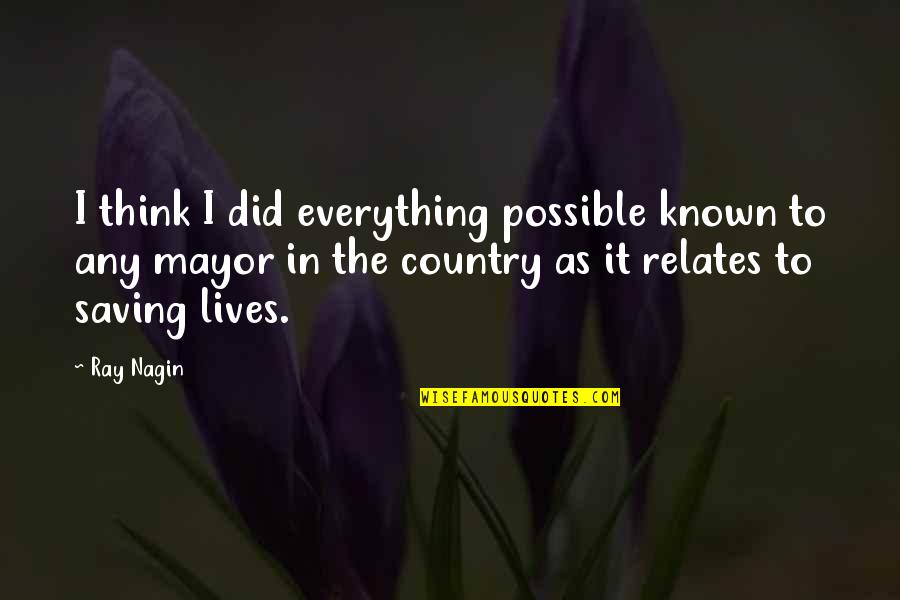 Hipnopedia Significado Quotes By Ray Nagin: I think I did everything possible known to Hipnopedia Significado Quotes By Ray Nagin: I think I did everything possible known to
