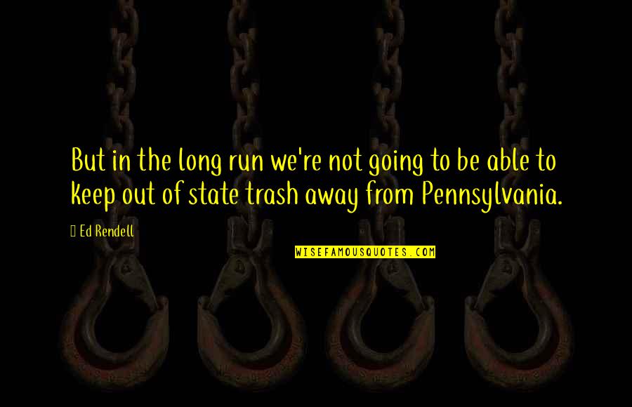 Hipnose De Palco Quotes By Ed Rendell: But in the long run we're not going Hipnose De Palco Quotes By Ed Rendell: But in the long run we're not going