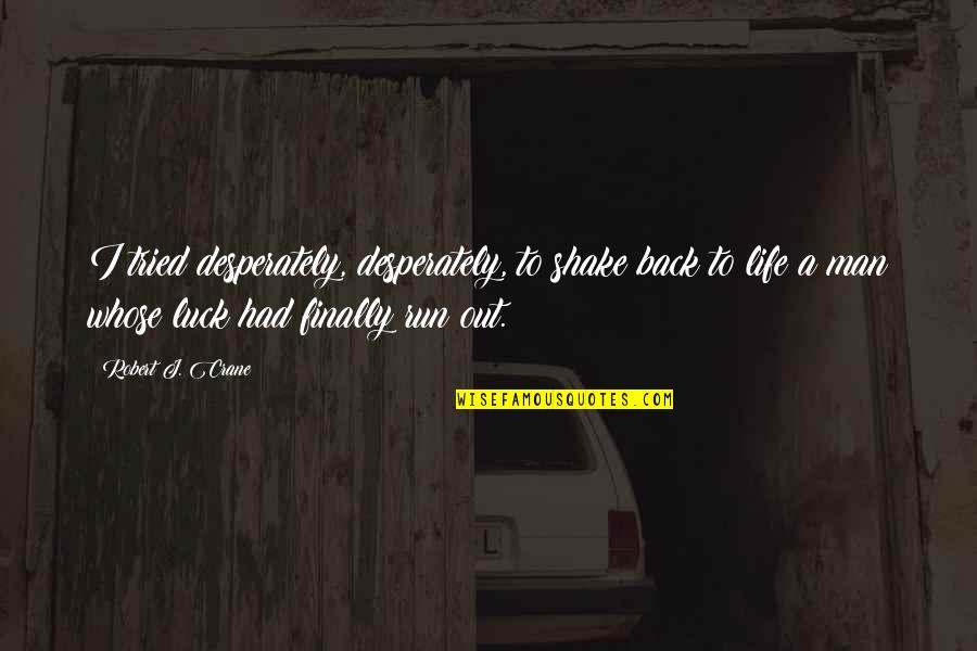Hipotecario Seguros Quotes By Robert J. Crane: I tried desperately, desperately, to shake back to Hipotecario Seguros Quotes By Robert J. Crane: I tried desperately, desperately, to shake back to