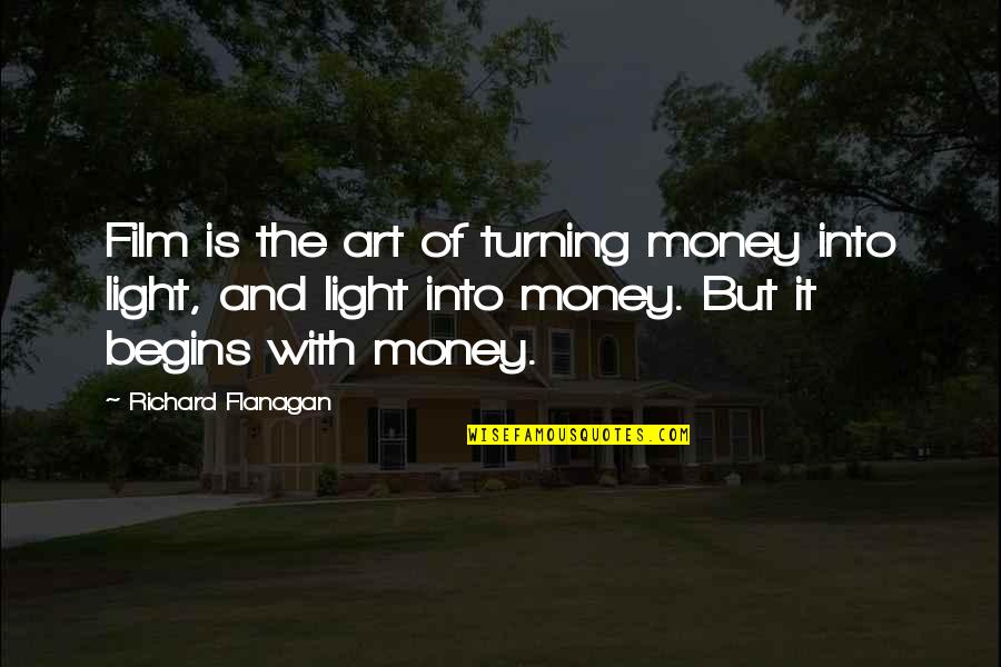 Hipoteza Zero Quotes By Richard Flanagan: Film is the art of turning money into