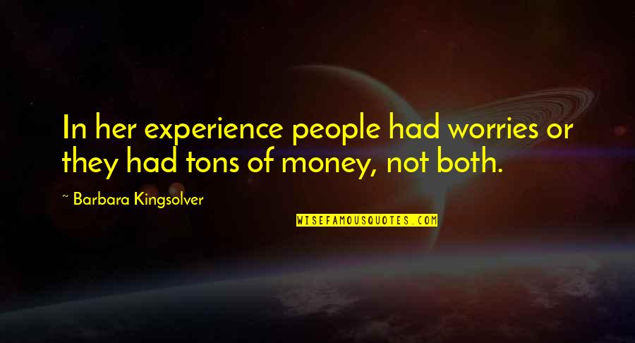 Hippel Soel Quotes By Barbara Kingsolver: In her experience people had worries or they Hippel Soel Quotes By Barbara Kingsolver: In her experience people had worries or they