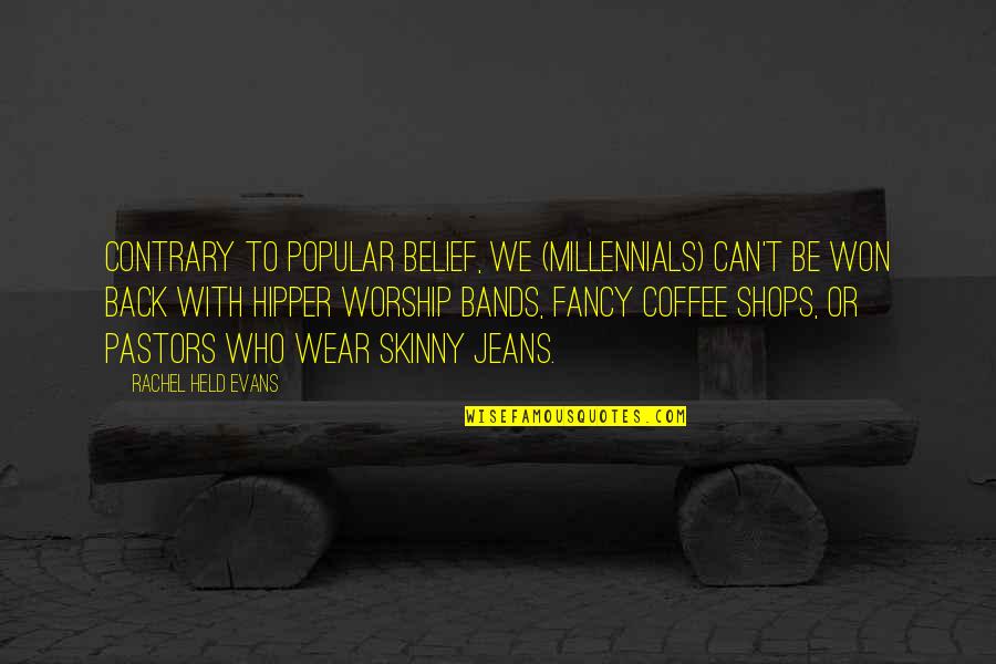 Hipper Quotes By Rachel Held Evans: Contrary to popular belief, we (millennials) can't be