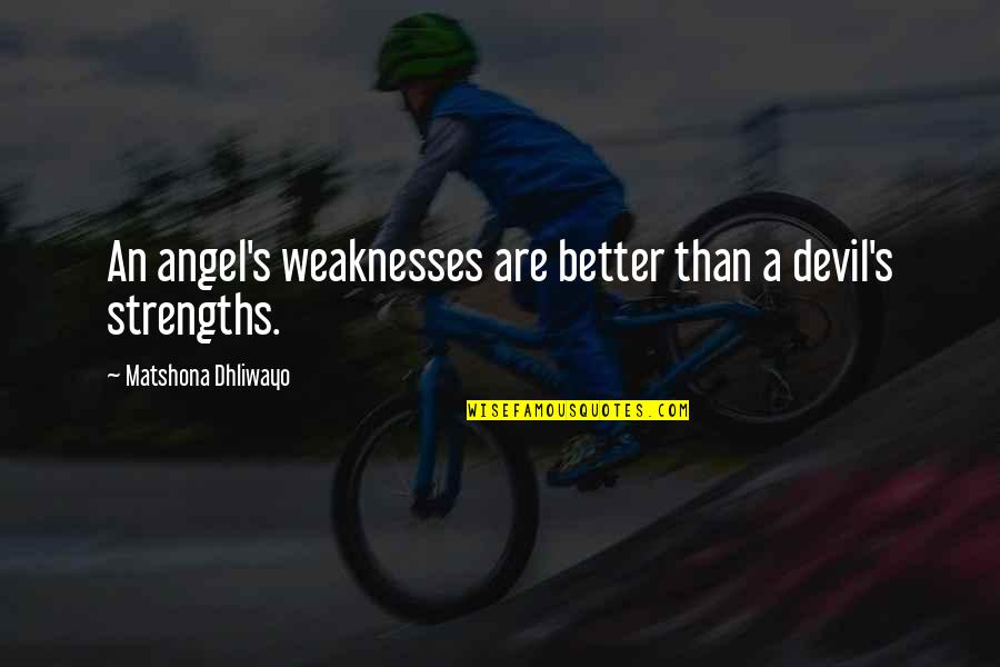 Hippersoft Quotes By Matshona Dhliwayo: An angel's weaknesses are better than a devil's