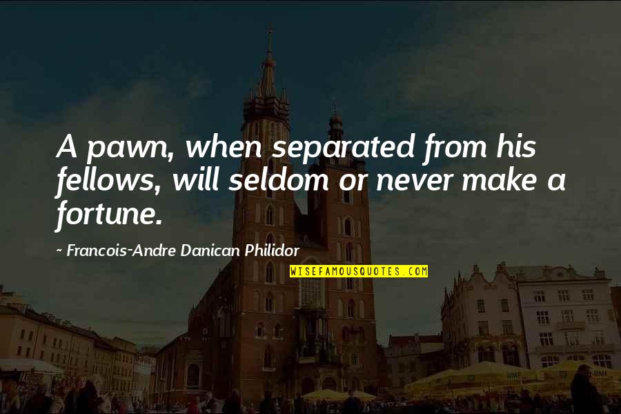 Hippest Quotes By Francois-Andre Danican Philidor: A pawn, when separated from his fellows, will