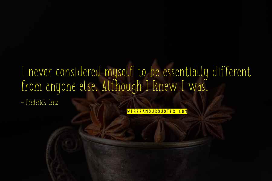 Hippias Of Elis Quotes By Frederick Lenz: I never considered myself to be essentially different