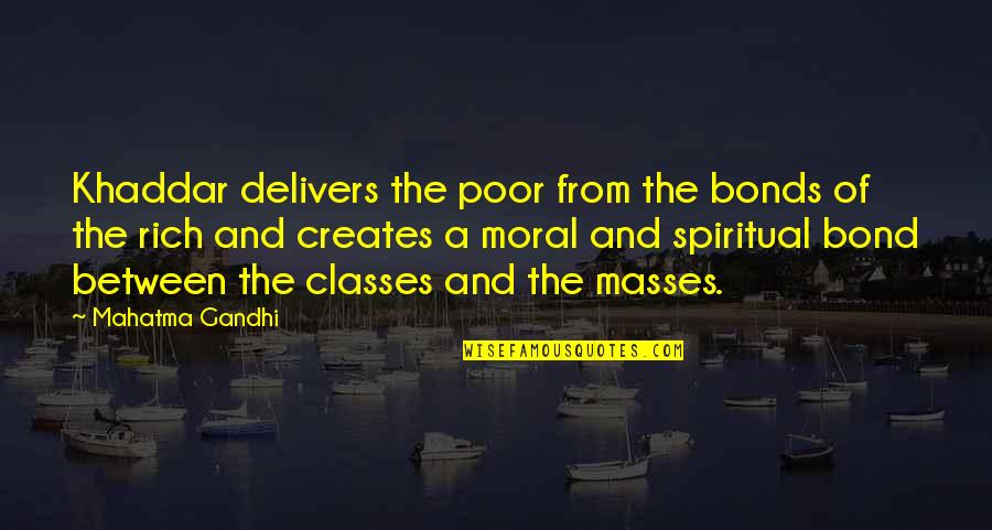 Hippie Adventure Quotes By Mahatma Gandhi: Khaddar delivers the poor from the bonds of Hippie Adventure Quotes By Mahatma Gandhi: Khaddar delivers the poor from the bonds of