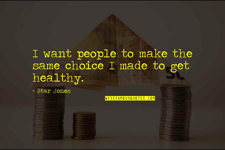 Hippie Adventure Quotes By Star Jones: I want people to make the same choice