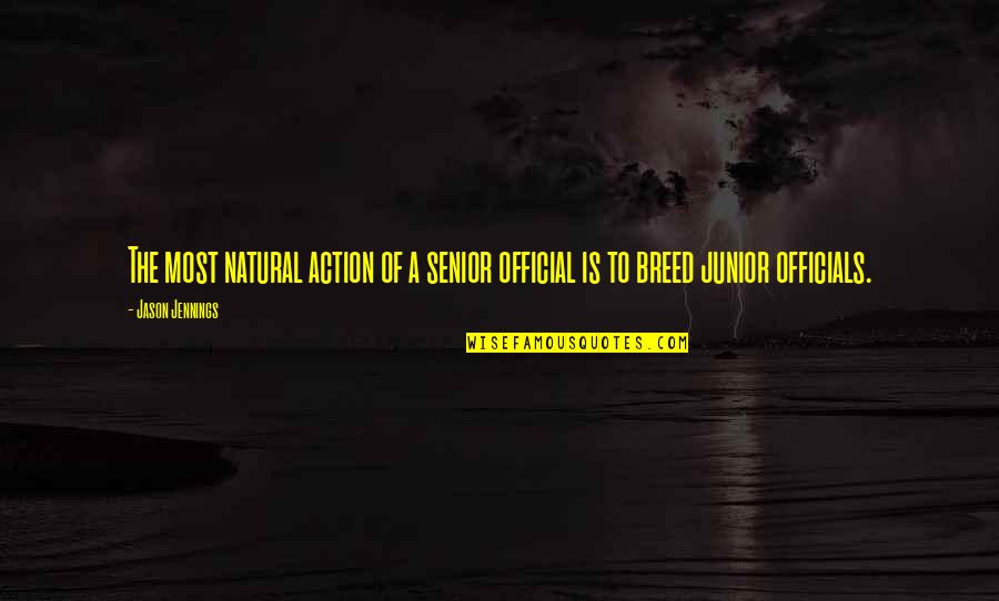 Hippie Vans Quotes By Jason Jennings: The most natural action of a senior official