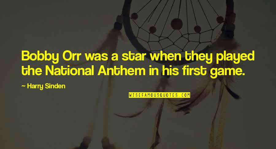 Hippie Vibe Quotes By Harry Sinden: Bobby Orr was a star when they played