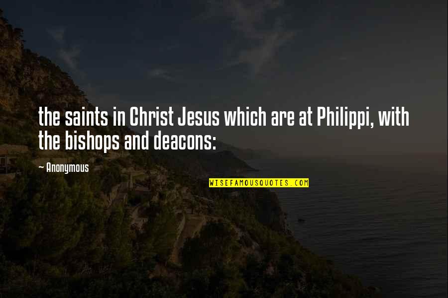 Hippley Park Quotes By Anonymous: the saints in Christ Jesus which are at