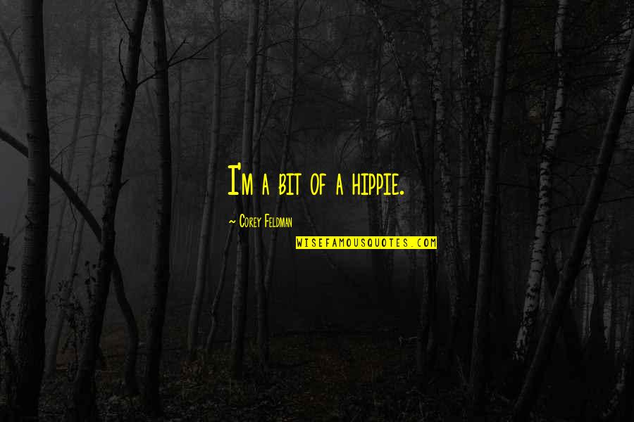 Hippocampal Quotes By Corey Feldman: I'm a bit of a hippie.