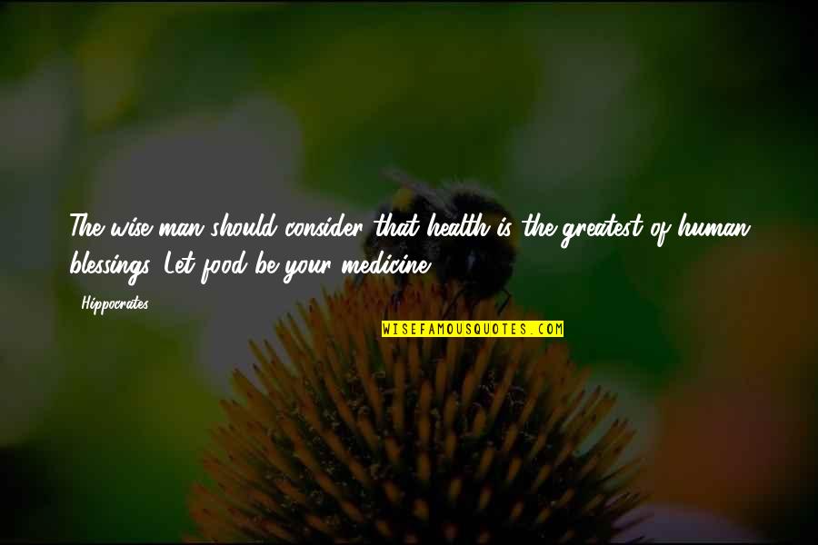 Hippocrates Of Cos Quotes By Hippocrates: The wise man should consider that health is