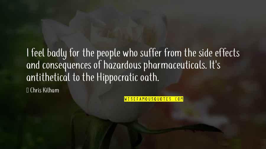 Hippocratic Oath Quotes By Chris Kilham: I feel badly for the people who suffer
