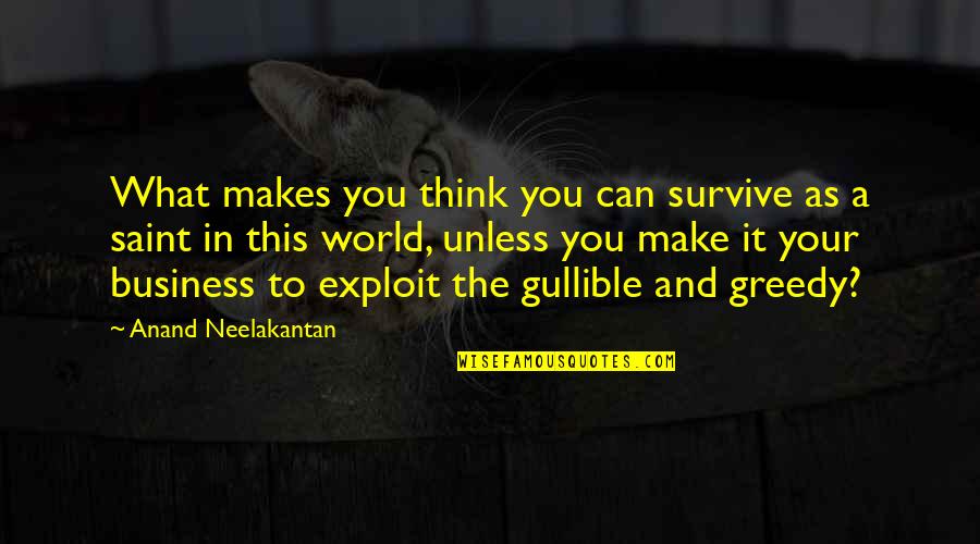 Hippodamus City Quotes By Anand Neelakantan: What makes you think you can survive as