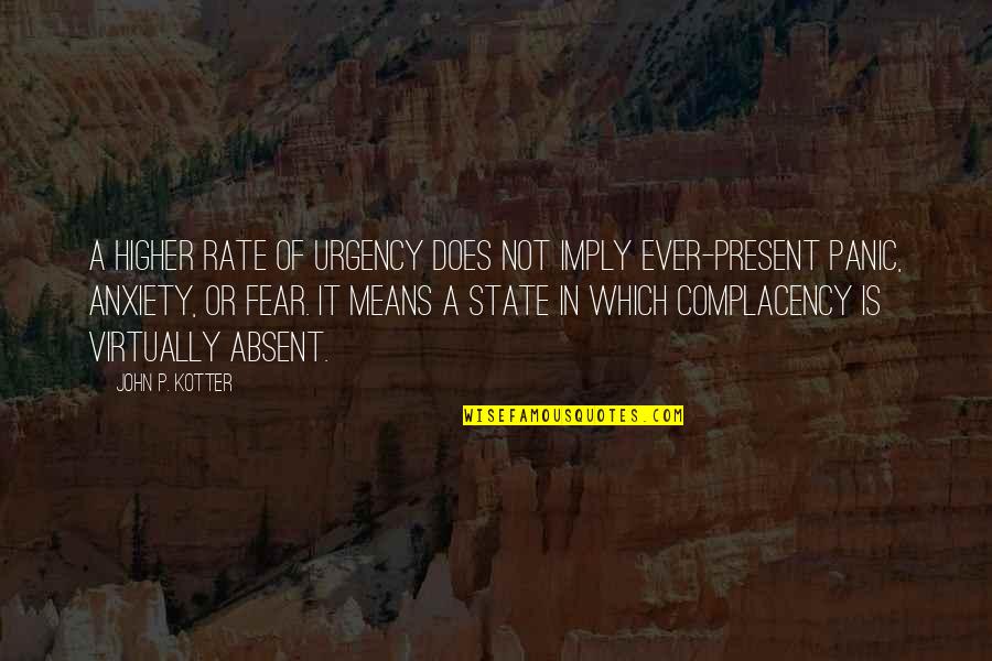 Hippodrome Quotes By John P. Kotter: A higher rate of urgency does not imply Hippodrome Quotes By John P. Kotter: A higher rate of urgency does not imply