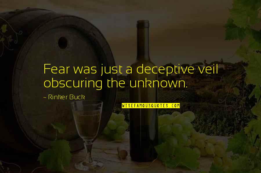 Hippodrome Quotes By Rinker Buck: Fear was just a deceptive veil obscuring the Hippodrome Quotes By Rinker Buck: Fear was just a deceptive veil obscuring the