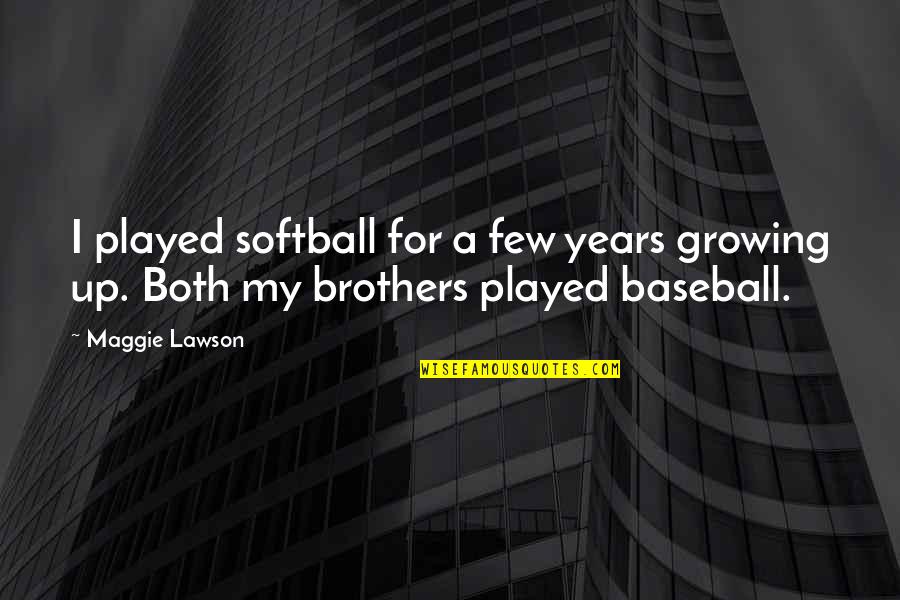 Hippogriff Patronus Quotes By Maggie Lawson: I played softball for a few years growing