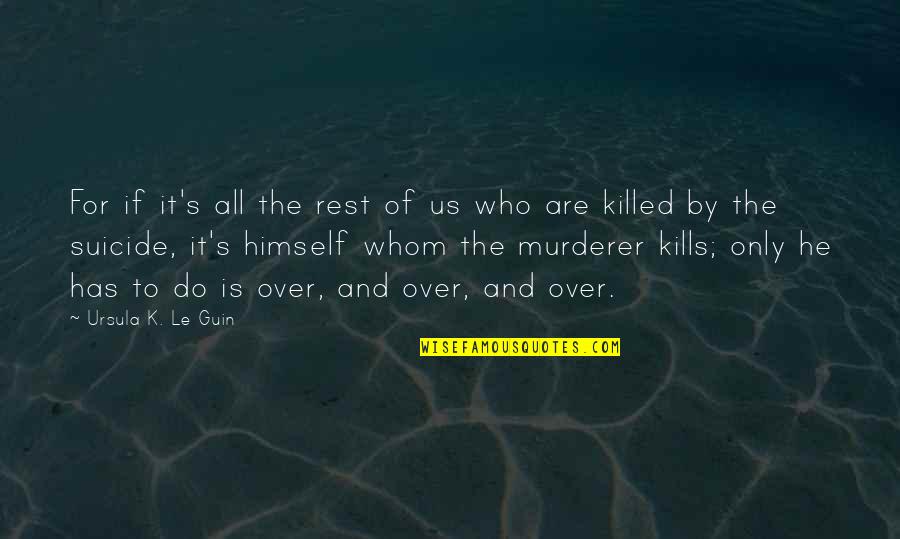 Hippolytus Of Rome Quotes By Ursula K. Le Guin: For if it's all the rest of us Hippolytus Of Rome Quotes By Ursula K. Le Guin: For if it's all the rest of us