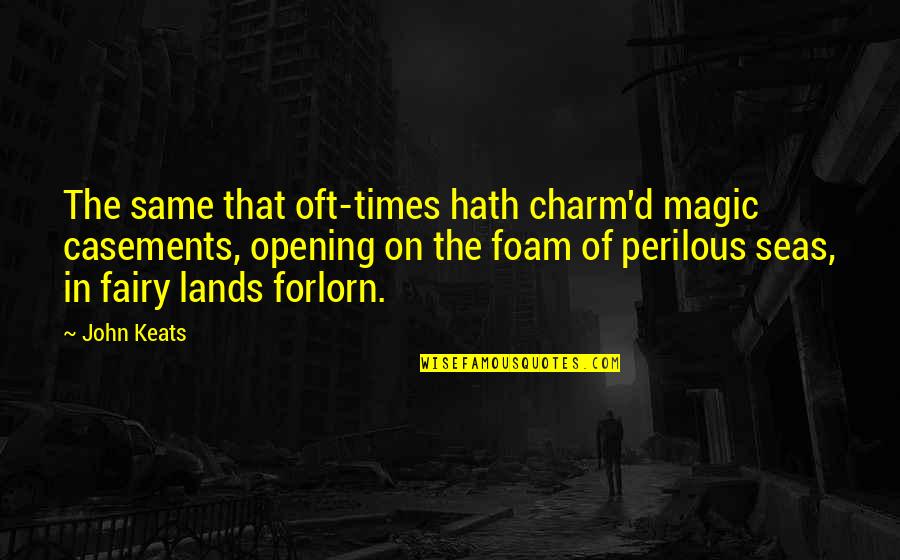 Hippone Quotes By John Keats: The same that oft-times hath charm'd magic casements,