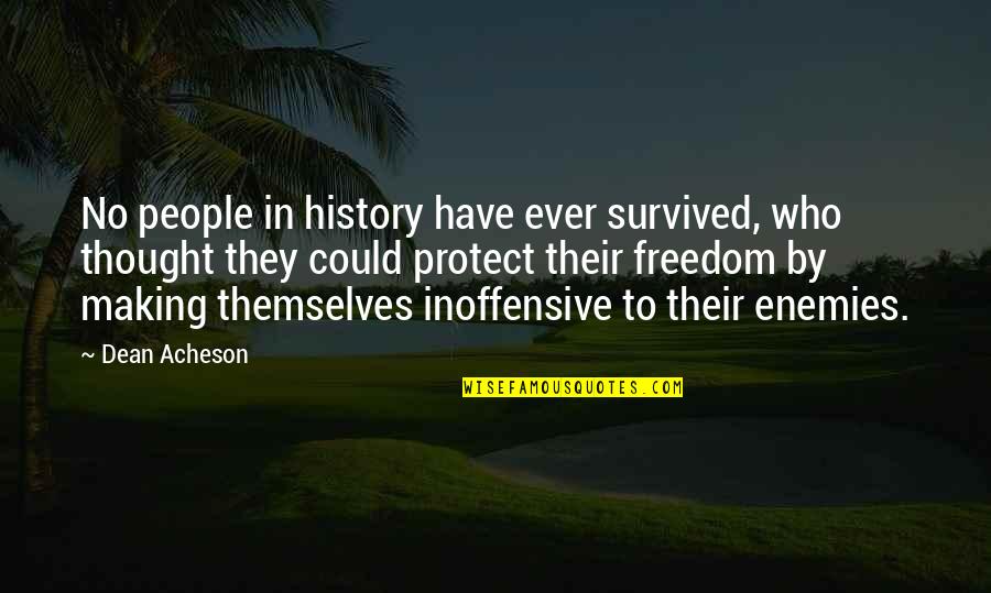 Hippotherapy Quotes By Dean Acheson: No people in history have ever survived, who