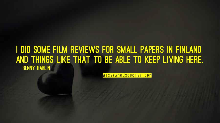 Hipppie Quotes By Renny Harlin: I did some film reviews for small papers Hipppie Quotes By Renny Harlin: I did some film reviews for small papers