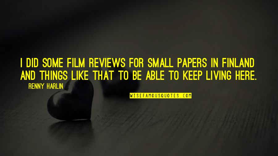 Hipppie Quotes By Renny Harlin: I did some film reviews for small papers