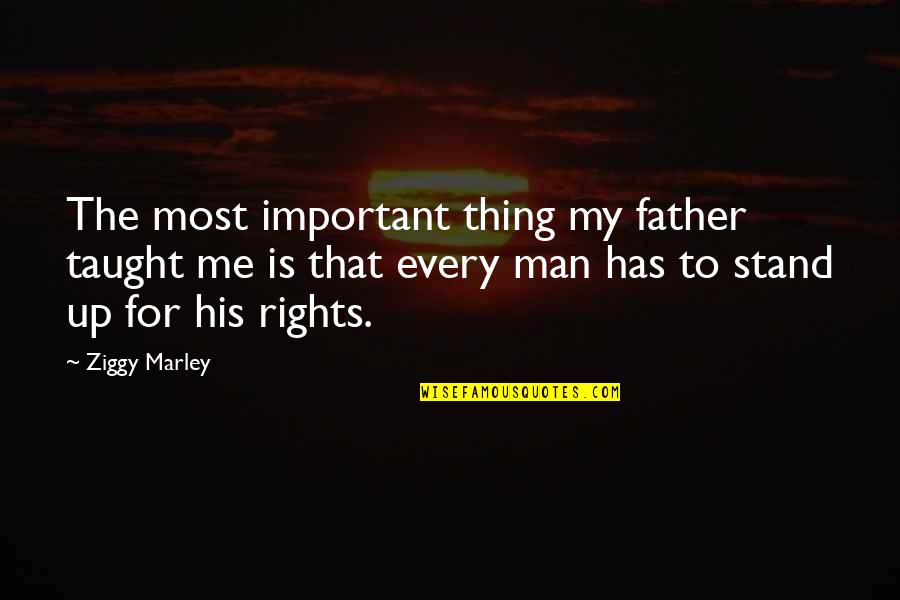 Hipppie Quotes By Ziggy Marley: The most important thing my father taught me